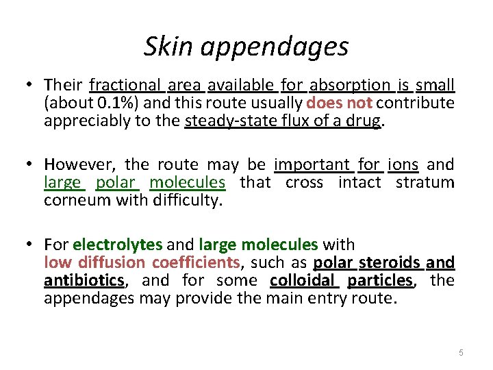 Skin appendages • Their fractional area available for absorption is small (about 0. 1%)
