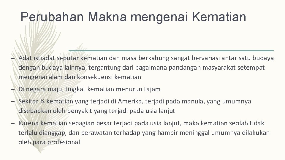 Perubahan Makna mengenai Kematian – Adat istiadat seputar kematian dan masa berkabung sangat bervariasi