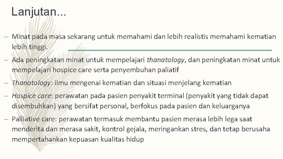 Lanjutan. . . – Minat pada masa sekarang untuk memahami dan lebih realistis memahami