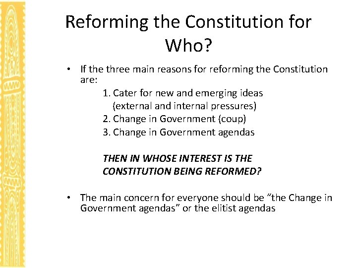 Reforming the Constitution for Who? • If the three main reasons for reforming the