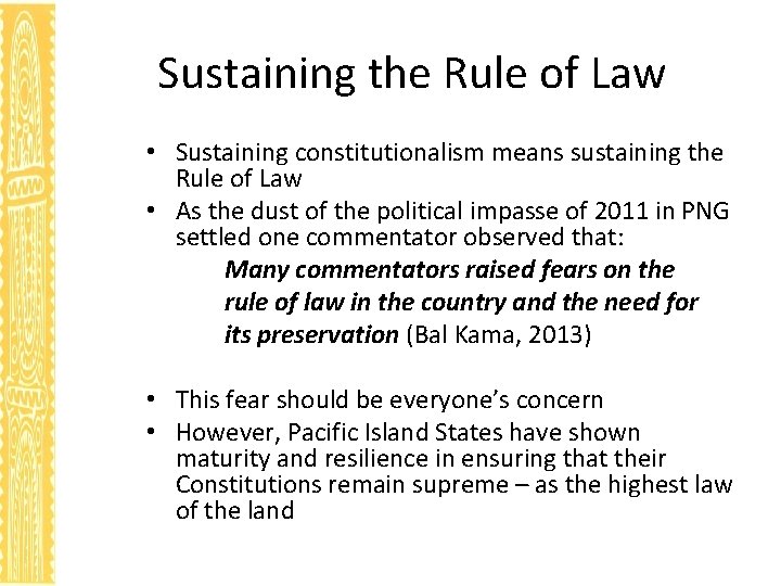 Sustaining the Rule of Law • Sustaining constitutionalism means sustaining the Rule of Law
