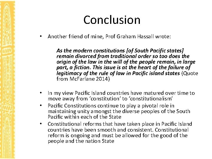 Conclusion • Another friend of mine, Prof Graham Hassall wrote: As the modern constitutions
