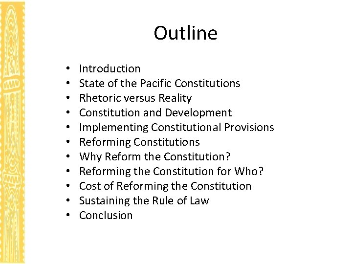 Outline • • • Introduction State of the Pacific Constitutions Rhetoric versus Reality Constitution