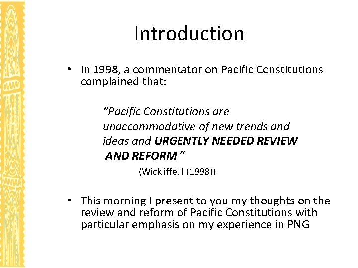 Introduction • In 1998, a commentator on Pacific Constitutions complained that: “Pacific Constitutions are