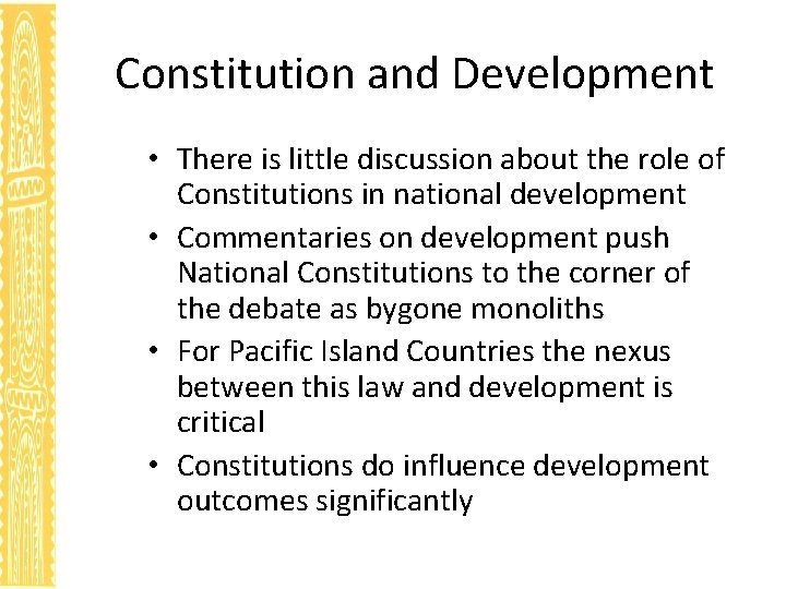 Constitution and Development • There is little discussion about the role of Constitutions in