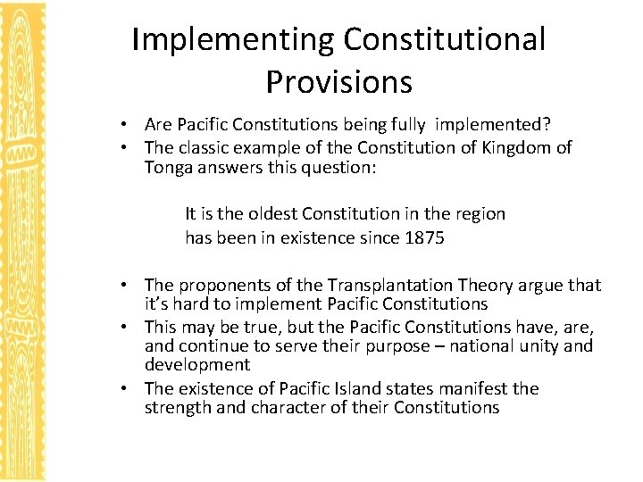 Implementing Constitutional Provisions • Are Pacific Constitutions being fully implemented? • The classic example