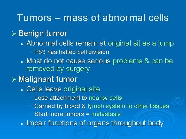 Tumors – mass of abnormal cells Ø Benign tumor l Abnormal cells remain at