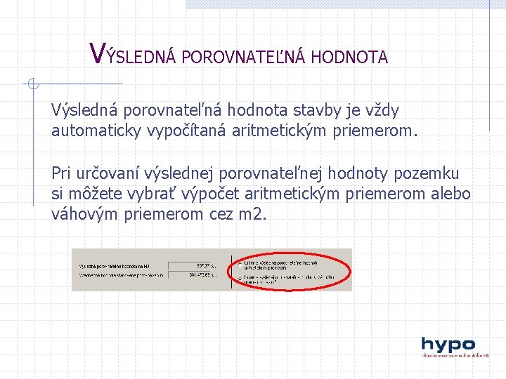 VÝSLEDNÁ POROVNATEĽNÁ HODNOTA Výsledná porovnateľná hodnota stavby je vždy automaticky vypočítaná aritmetickým priemerom. Pri