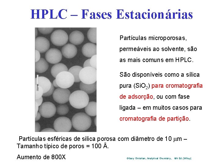 HPLC – Fases Estacionárias Partículas microporosas, permeáveis ao solvente, são as mais comuns em