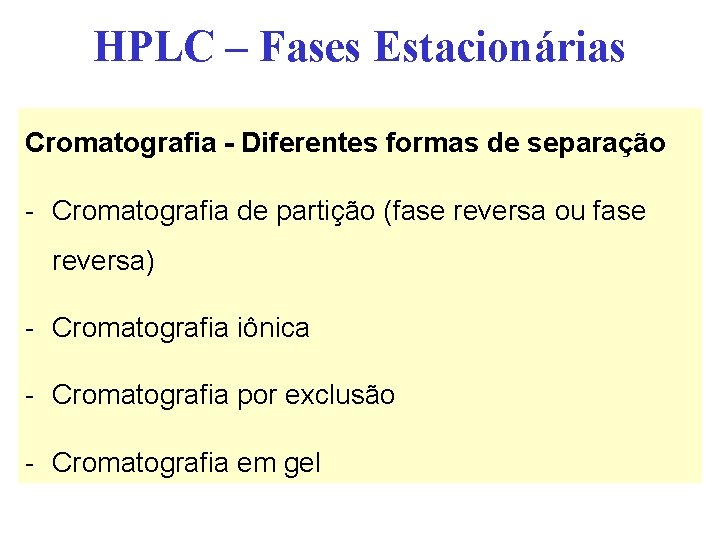 HPLC – Fases Estacionárias Cromatografia - Diferentes formas de separação - Cromatografia de partição