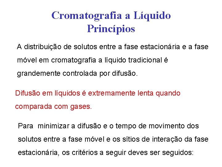 Cromatografia a Líquido Princípios A distribuição de solutos entre a fase estacionária e a