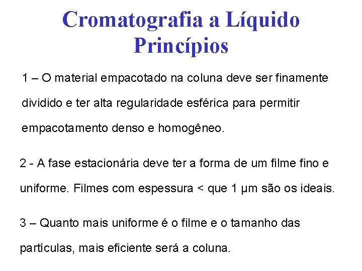 Cromatografia a Líquido Princípios 1 – O material empacotado na coluna deve ser finamente