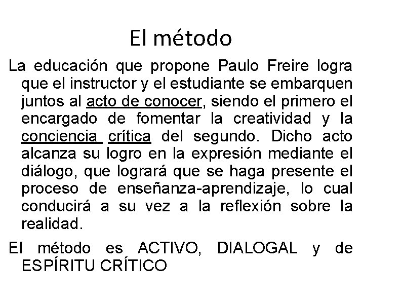 El método La educación que propone Paulo Freire logra que el instructor y el