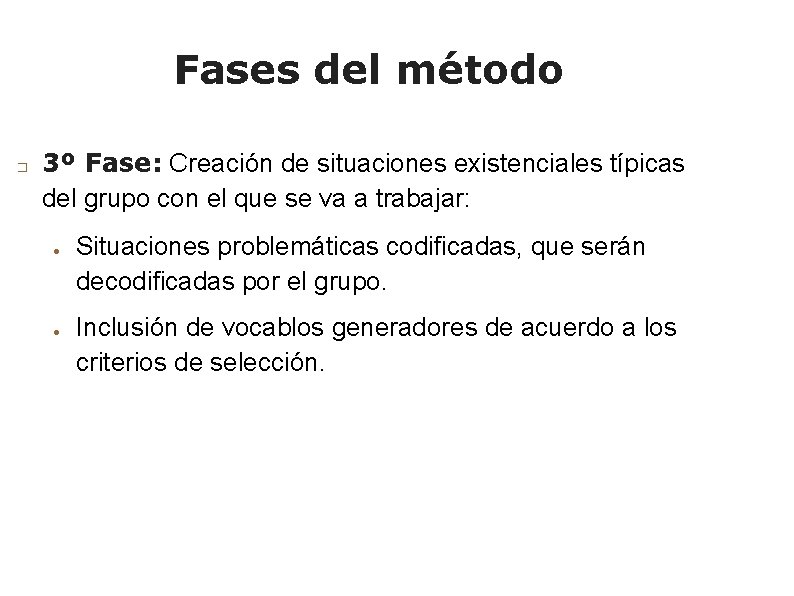 Fases del método � 3º Fase: Creación de situaciones existenciales típicas del grupo con