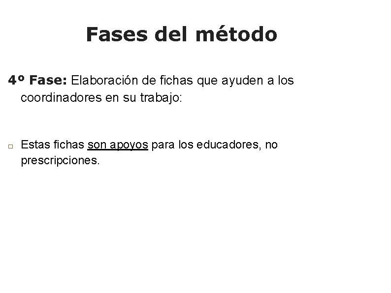 Fases del método 4º Fase: Elaboración de fichas que ayuden a los coordinadores en