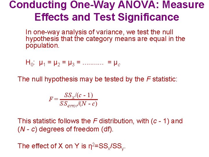 Conducting One-Way ANOVA: Measure Effects and Test Significance In one-way analysis of variance, we