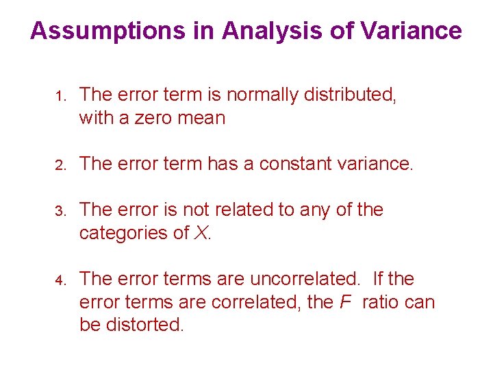 Assumptions in Analysis of Variance 1. The error term is normally distributed, with a