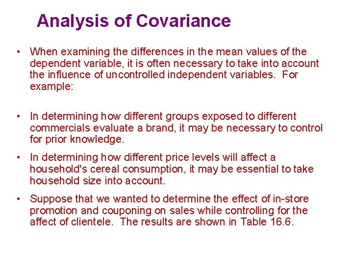 Analysis of Covariance • When examining the differences in the mean values of the