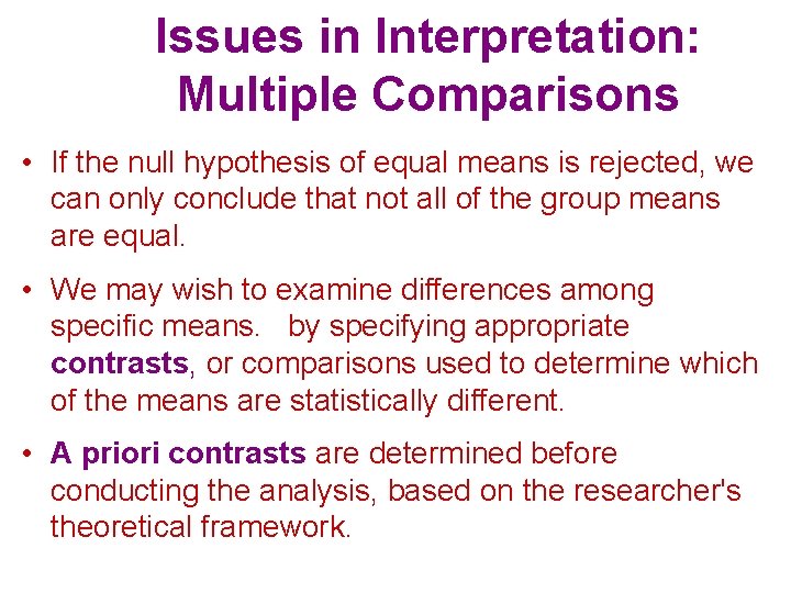 Issues in Interpretation: Multiple Comparisons • If the null hypothesis of equal means is