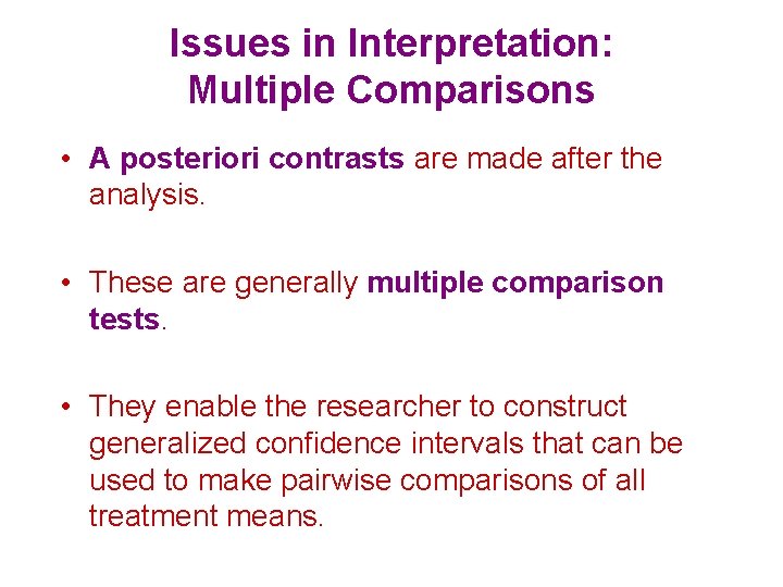 Issues in Interpretation: Multiple Comparisons • A posteriori contrasts are made after the analysis.