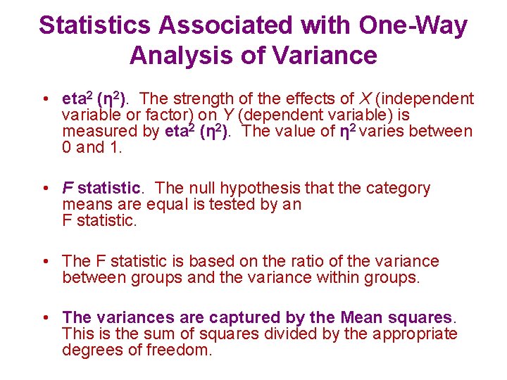 Statistics Associated with One-Way Analysis of Variance • eta 2 (η 2). The strength