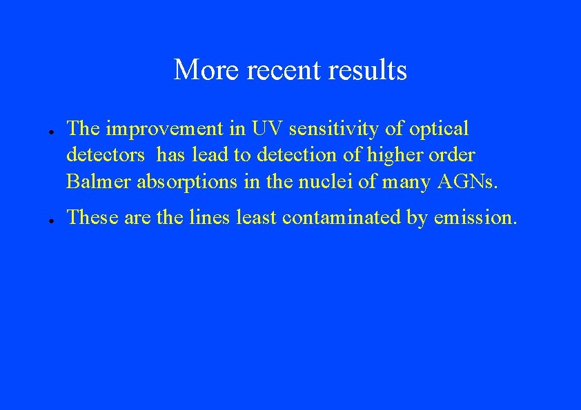 More recent results ● ● The improvement in UV sensitivity of optical detectors has