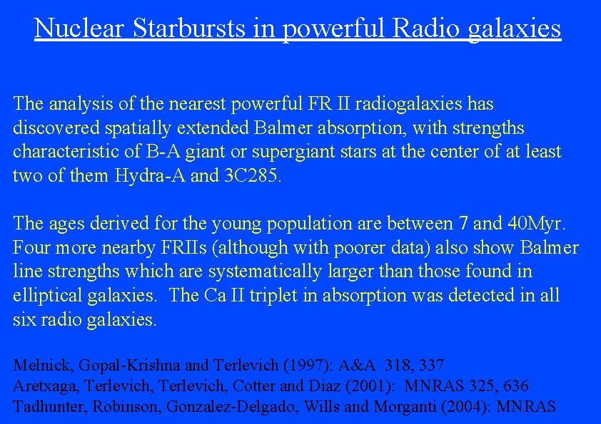 Nuclear Starbursts in powerful Radio galaxies The analysis of the nearest powerful FR II