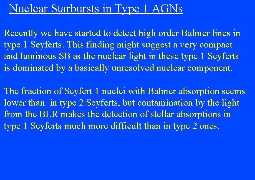Nuclear Starbursts in Type 1 AGNs Recently we have started to detect high order