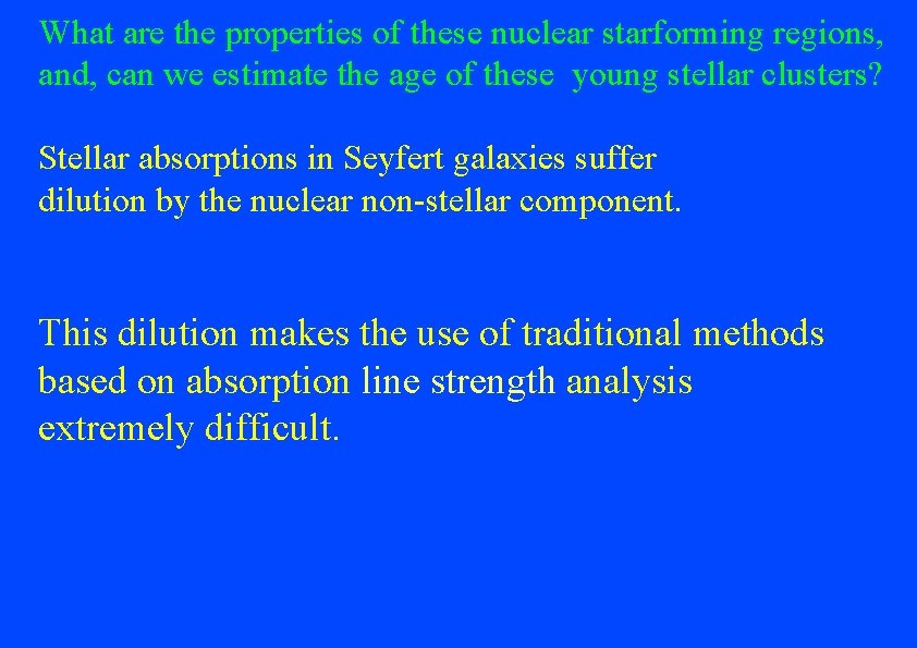 What are the properties of these nuclear starforming regions, and, can we estimate the