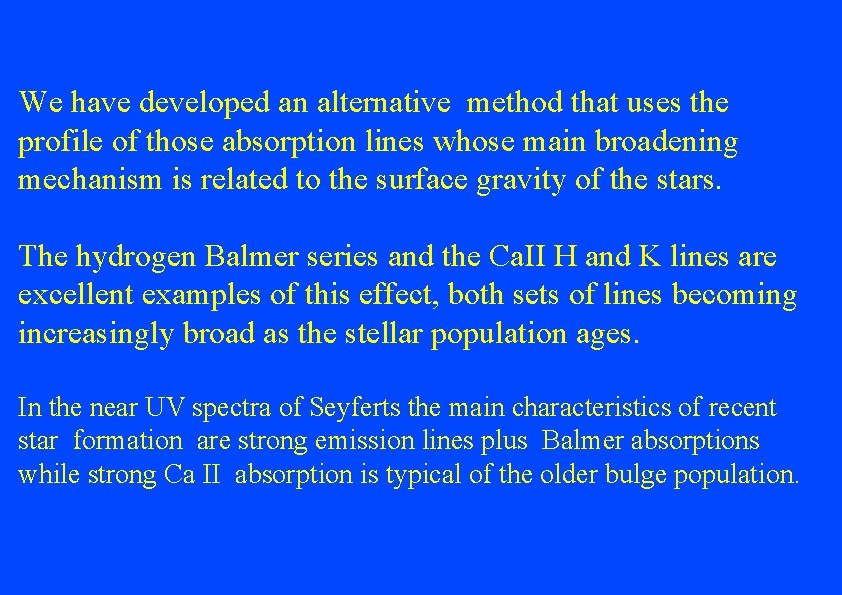 We have developed an alternative method that uses the profile of those absorption lines