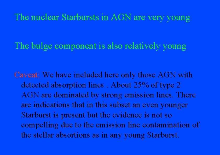 The nuclear Starbursts in AGN are very young The bulge component is also relatively