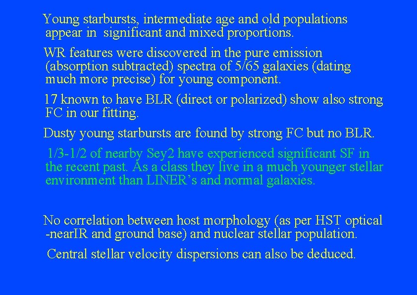 Young starbursts, intermediate age and old populations appear in significant and mixed proportions. WR