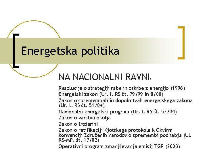 Energetska politika NA NACIONALNI RAVNI : Resolucija o strategiji rabe in oskrbe z energijo