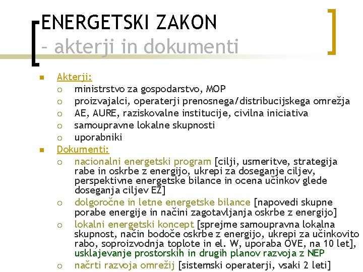 ENERGETSKI ZAKON – akterji in dokumenti n n Akterji: ¡ ministrstvo za gospodarstvo, MOP
