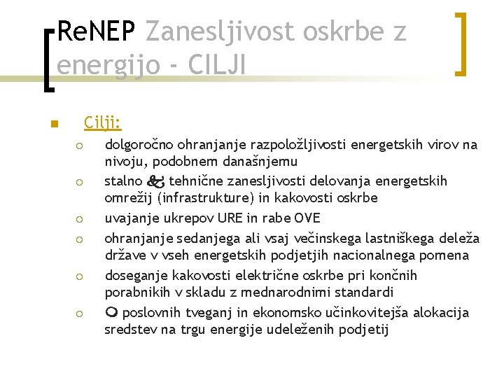 Re. NEP Zanesljivost oskrbe z energijo - CILJI Cilji: n ¡ ¡ ¡ dolgoročno