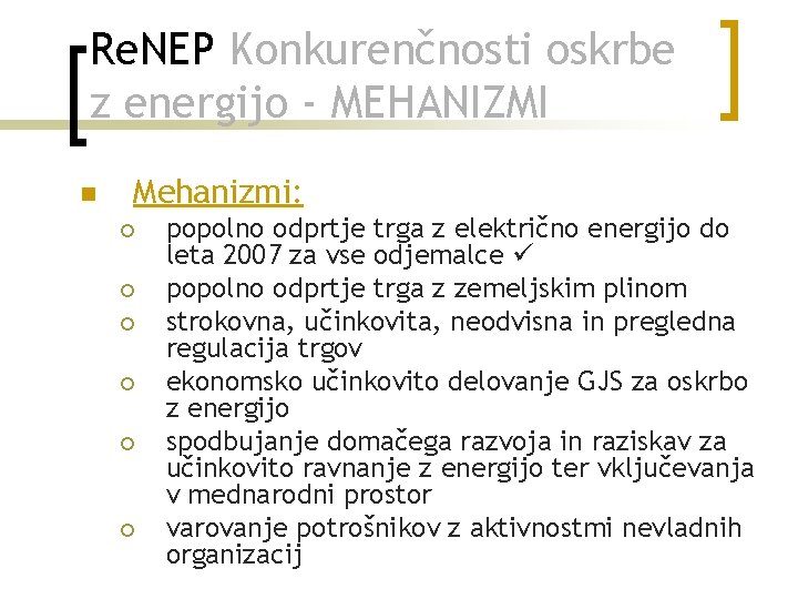 Re. NEP Konkurenčnosti oskrbe z energijo - MEHANIZMI n Mehanizmi: ¡ ¡ ¡ popolno