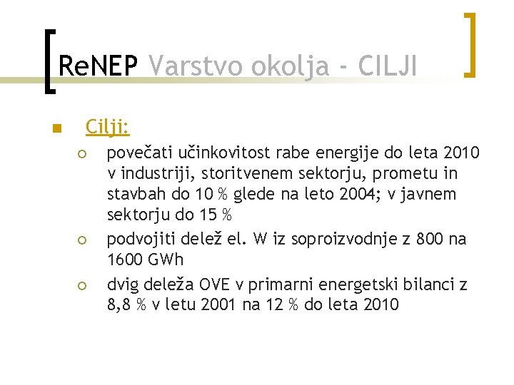 Re. NEP Varstvo okolja - CILJI n Cilji: ¡ ¡ ¡ povečati učinkovitost rabe