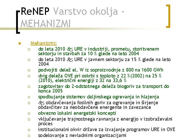 Re. NEP Varstvo okolja MEHANIZMI Mehanizmi: n ¡ ¡ ¡ do leta 2010 URE