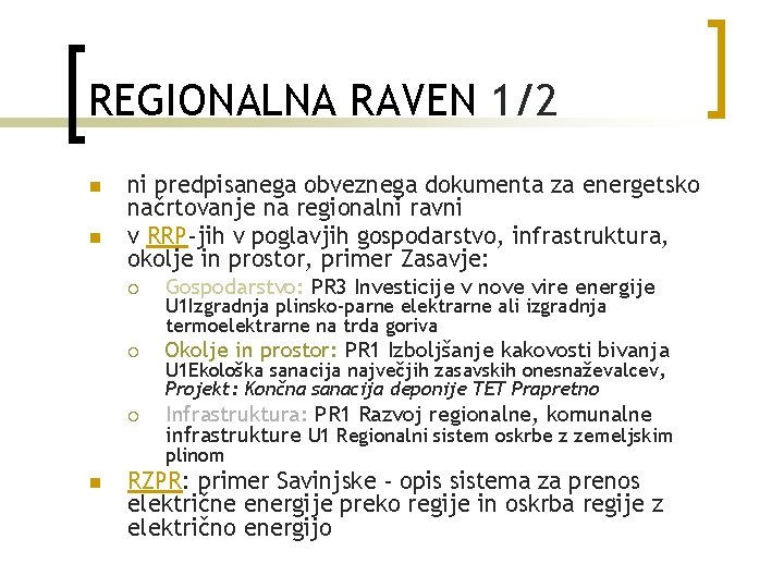 REGIONALNA RAVEN 1/2 n n ni predpisanega obveznega dokumenta za energetsko načrtovanje na regionalni