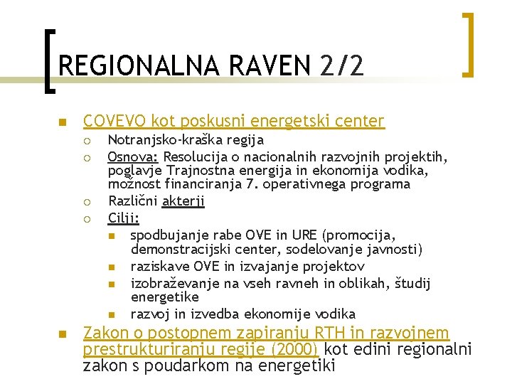 REGIONALNA RAVEN 2/2 n COVEVO kot poskusni energetski center ¡ ¡ n Notranjsko-kraška regija