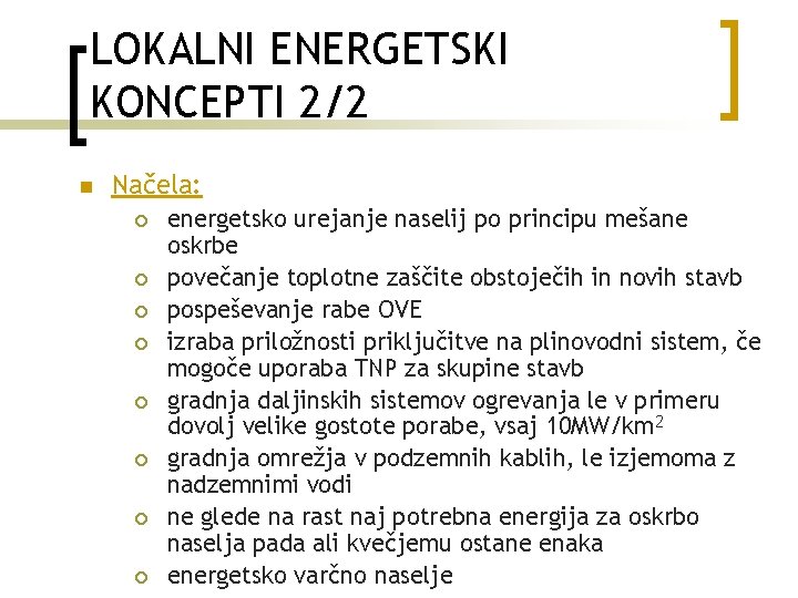 LOKALNI ENERGETSKI KONCEPTI 2/2 n Načela: ¡ ¡ ¡ ¡ energetsko urejanje naselij po