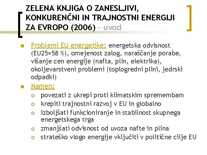 ZELENA KNJIGA O ZANESLJIVI, KONKURENČNI IN TRAJNOSTNI ENERGIJI ZA EVROPO (2006) - uvod n