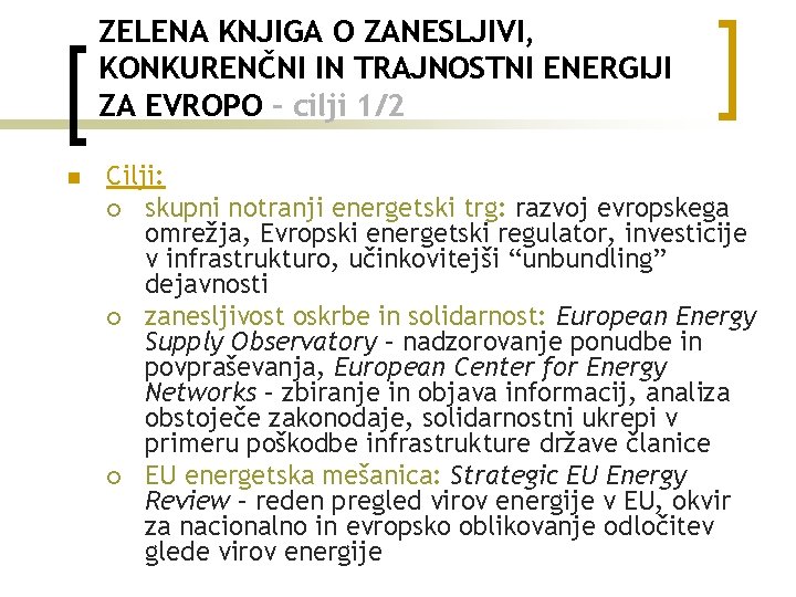 ZELENA KNJIGA O ZANESLJIVI, KONKURENČNI IN TRAJNOSTNI ENERGIJI ZA EVROPO – cilji 1/2 n