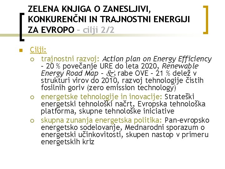 ZELENA KNJIGA O ZANESLJIVI, KONKURENČNI IN TRAJNOSTNI ENERGIJI ZA EVROPO – cilji 2/2 n