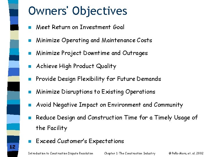 Owners' Objectives n Meet Return on Investment Goal n Minimize Operating and Maintenance Costs