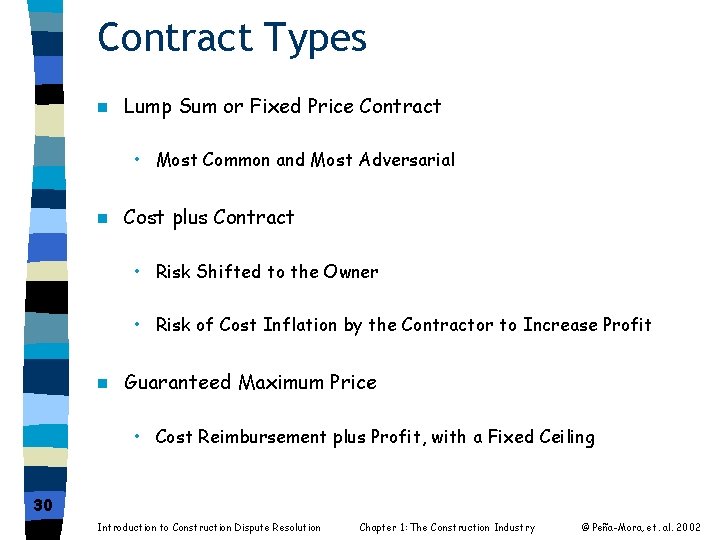 Contract Types n Lump Sum or Fixed Price Contract • Most Common and Most