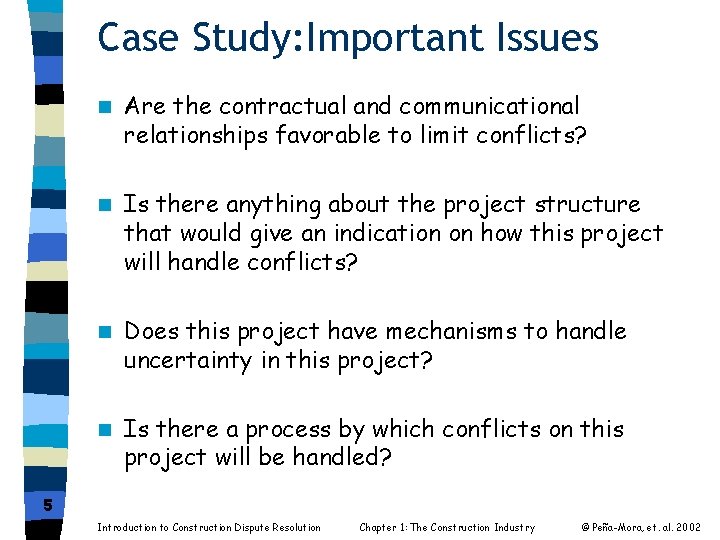 Case Study: Important Issues n Are the contractual and communicational relationships favorable to limit