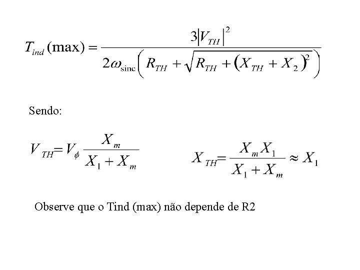 Sendo: Observe que o Tind (max) não depende de R 2 