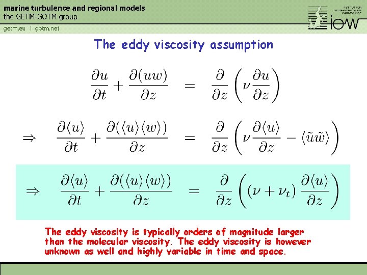 The eddy viscosity assumption The eddy viscosity is typically orders of magnitude larger than