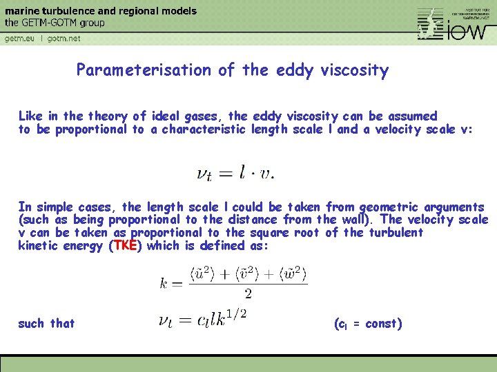 Parameterisation of the eddy viscosity Like in theory of ideal gases, the eddy viscosity